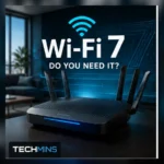 Do You Need Wi-Fi 7?